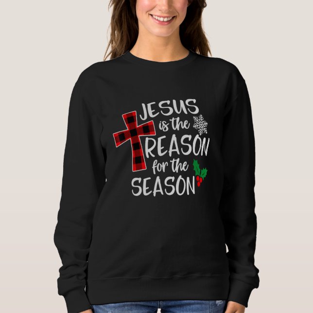 Jesus Is The Reason For The Season Christian Chris Sweatshirt (Vorderseite)
