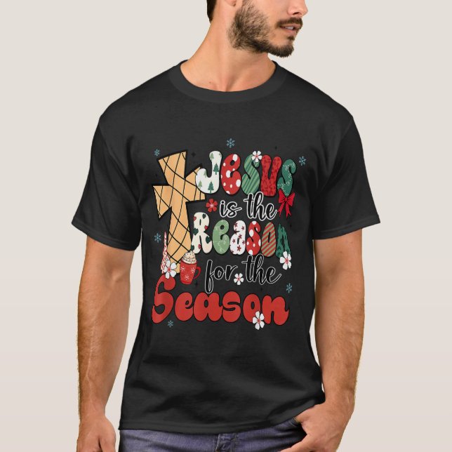 Jesus Is The Reason For The Season Christmas Jesus T-Shirt (Vorderseite)