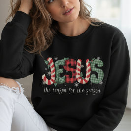 Jesus Is the Reason for the Season Christmas Sweatshirt