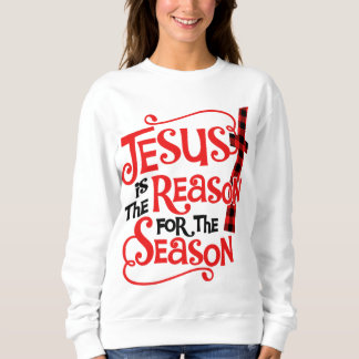 Jesus Is The Reason For The Season Christmas Xmas Sweatshirt