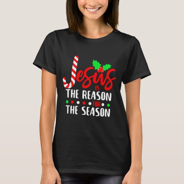 Jesus Is The Reason For The Season Christmas Xmas  T-Shirt (Vorderseite)