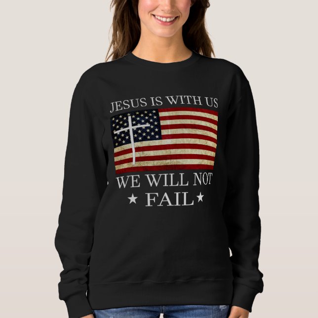 Jesus is with us we will not fail Christian Revolu Sweatshirt (Vorderseite)