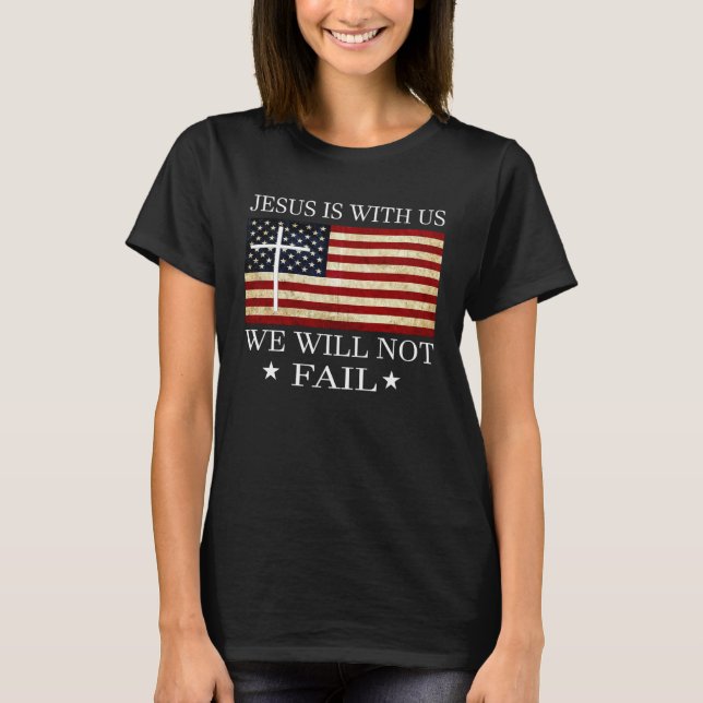 Jesus is with us we will not fail Christian Revolu T-Shirt (Vorderseite)