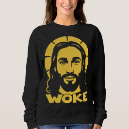 Jesus Is Woke Liberal Sweatshirt