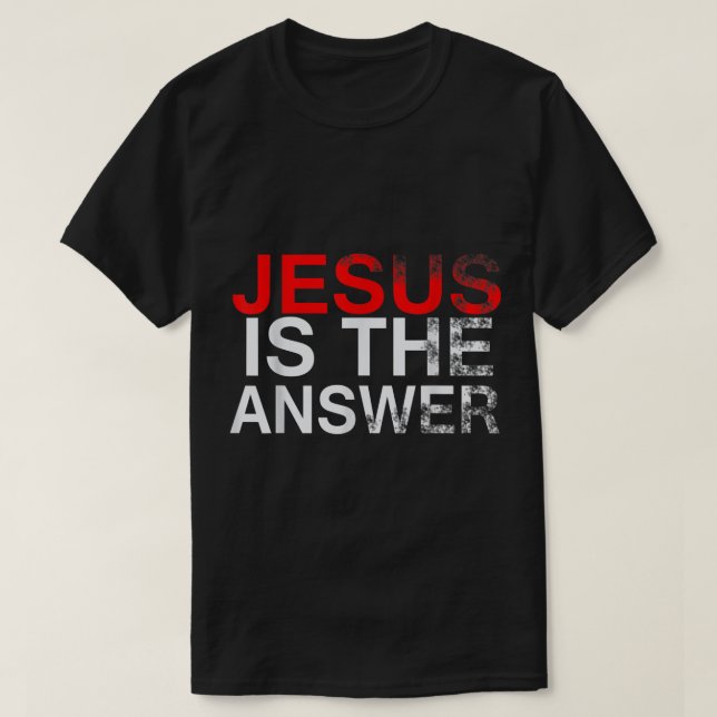 JESUS IST DAS Christliche THEMA DER ANTWORT T-Shirt (Design vorne)