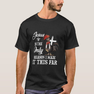 Jesus ist der einzige Grund, warum ich es so weit T-Shirt