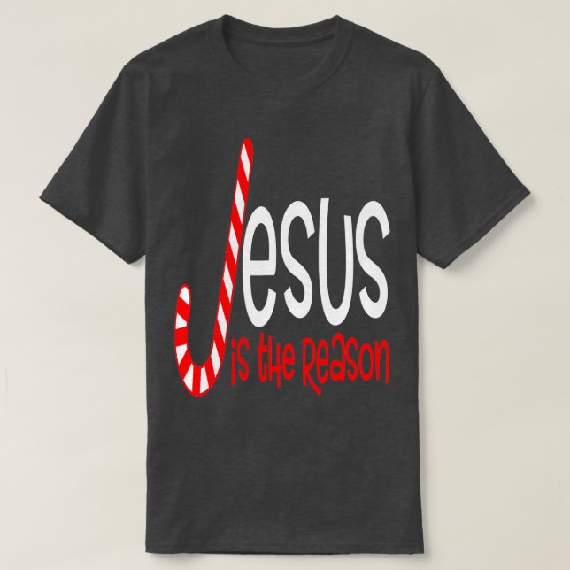 Jesus ist der Grund für Christliche religiöse Weih T-Shirt (Design vorne)