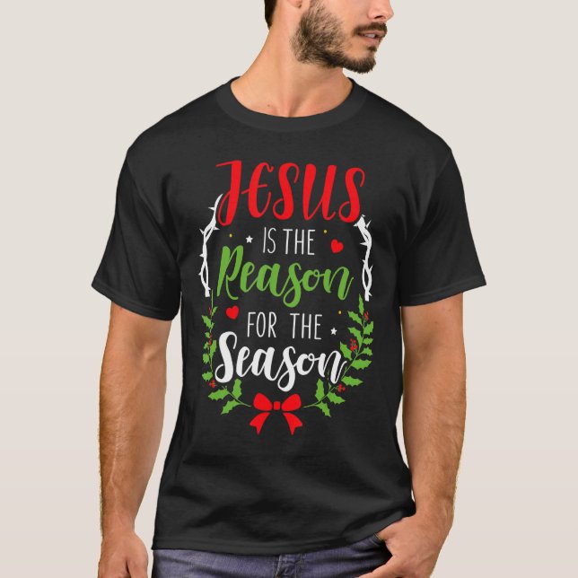 Jesus ist der Grund für die Christliche Jahreszeit T-Shirt (Vorderseite)