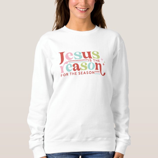 Jesus ist der Grund für die Jahreszeit | Weihnacht Sweatshirt (Vorderseite)