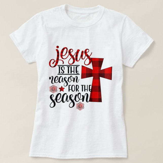 Jesus ist der Grund für die Karierte Weihnachtszei T-Shirt (Design vorne)
