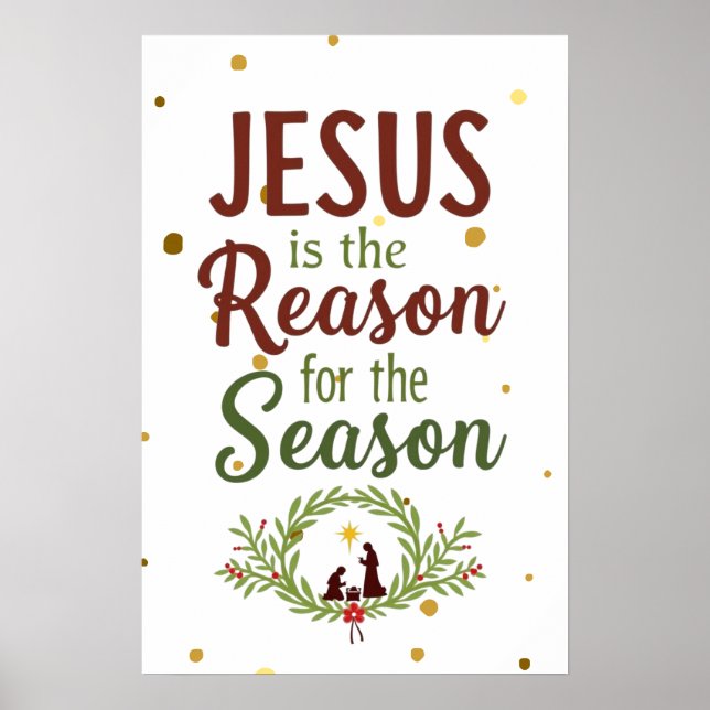 Jesus ist der Grund für die Kunst der Saison Mauer Poster (Vorne)