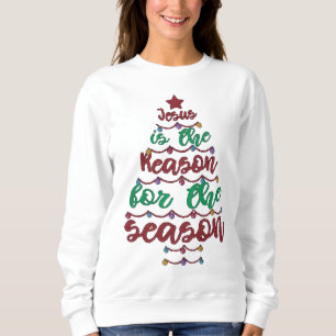 Jesus ist der Grund für die Saison Sweatshirt