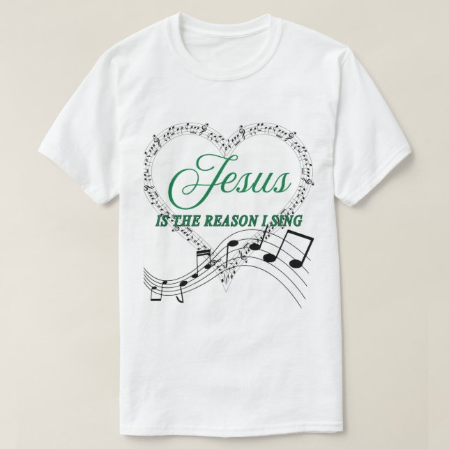 Jesus ist der Grund, warum ich Musiknote T singe T-Shirt (Design vorne)