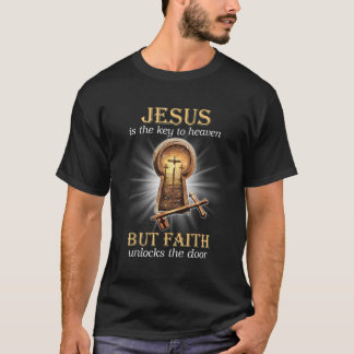 Jesus ist der Schlüssel zum Himmel, aber der Glaub T-Shirt