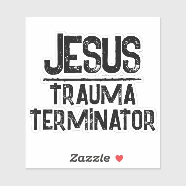 Jesus ist der Trauma-Terminator Christliche Hoffnu Aufkleber (Blatt)
