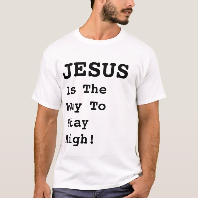 "JESUS ist der Weg hoch Bleibe!" - Witziges Zitat  T-Shirt (Vorderseite)