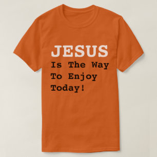 "JESUS ist der Weg, um heute zu genießen!" - Witzi T-Shirt