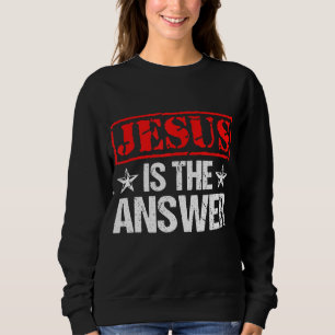 Jesus ist die Antwort auf das Christliche Glaubens Sweatshirt