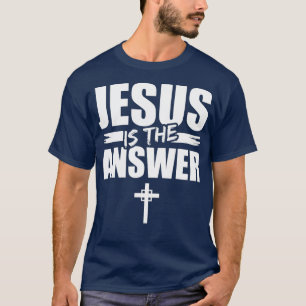 Jesus ist die Antwort auf Jesus T-Shirt