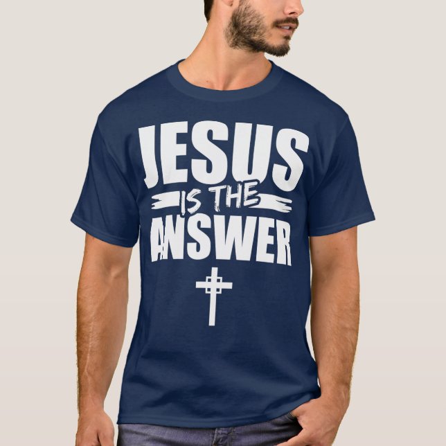 Jesus ist die Antwort auf Jesus T-Shirt (Vorderseite)