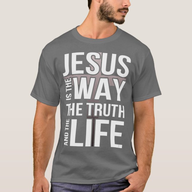 Jesus ist die Art und Weise, wie die Wahrheit und  T-Shirt (Vorderseite)