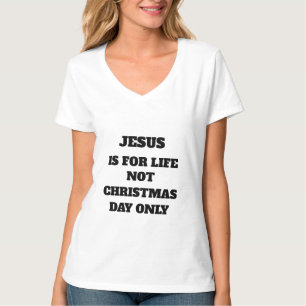JESUS IST FÜR DAS LEBEN, NICHT WEIHNACHTTAG NUR T  T-Shirt