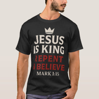 Jesus ist König Bereue und Glaube T-Shirt