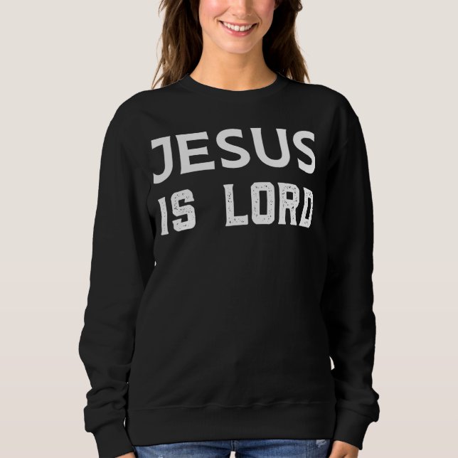 Jesus ist Lord Graphic Design Sweatshirt (Vorderseite)