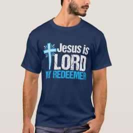 Jesus ist Lord My Redeemer T-Shirt