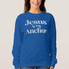 Jesus ist mein Anchor-Glaube Christlich Inspiratio Sweatshirt