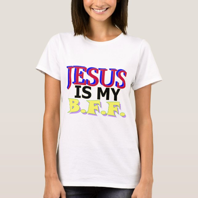 Jesus ist mein B.F.F. T-Shirt (Vorderseite)