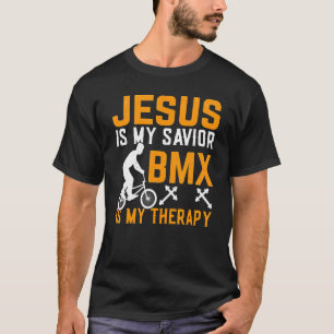 Jesus ist mein Erlöser BMX ist meine Therapie BMX T-Shirt