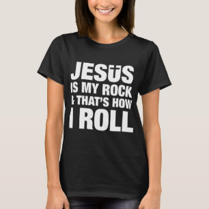 Jesus ist mein Felsen und so rolle ich Christlich T-Shirt