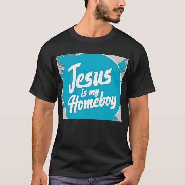 Jesus ist mein Homeboy T-Shirt (Vorderseite)