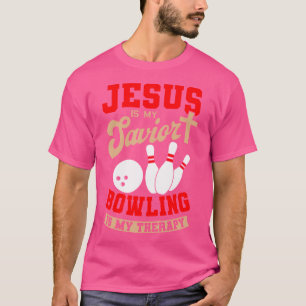 Jesus ist mein Retter Bowling ist meine Therapie C T-Shirt