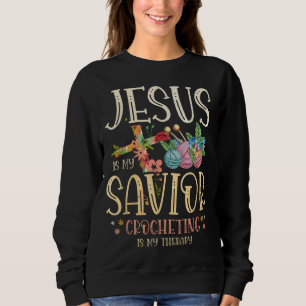 Jesus ist mein Retter-Häkchen ist meine Therapie f Sweatshirt