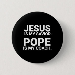 Jesus ist mein Retter Papst ist mein Coach Button