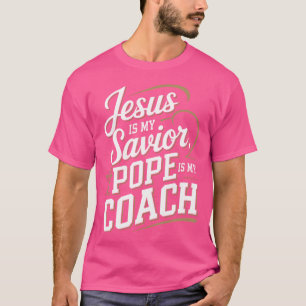 Jesus ist mein Retter Papst ist mein Coach Christl T-Shirt