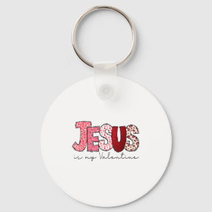 Jesus ist mein Valentinstag Christlicher Glaube Re Schlüsselanhänger