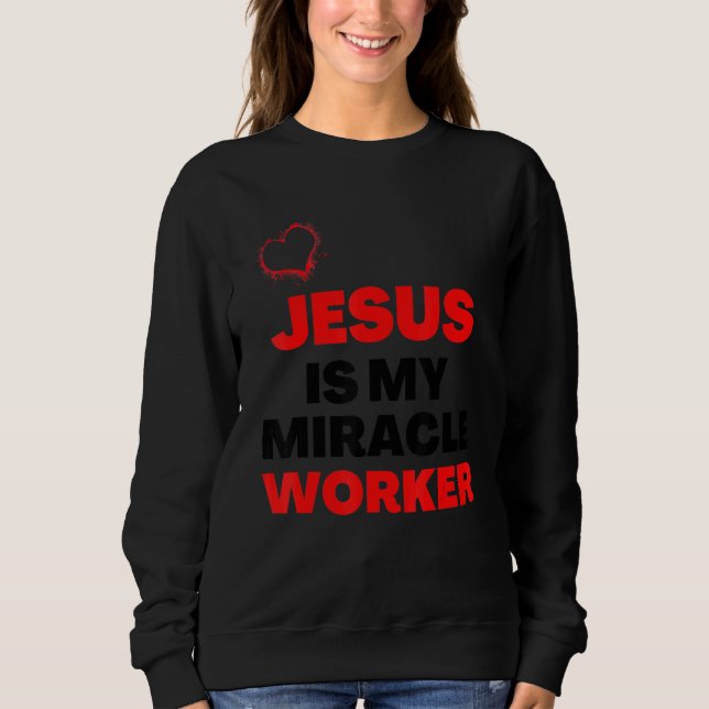 Jesus ist mein Wunder, das christliche Gebet der A Sweatshirt (Vorderseite)