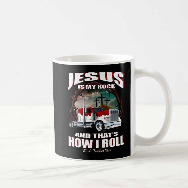 Jesus ist meine Felsen-Fernlastfahrer-Tasse Tasse (Rechts)