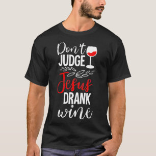 Jesus jesus durchtrennt Wein lustig T-Shirt