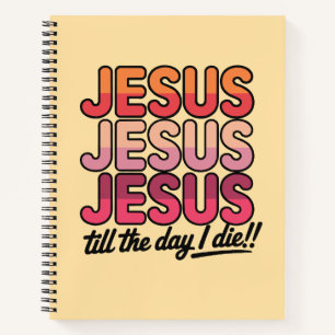 Jesus, Jesus, Jesus bis zum Tag meines Todes Notizbuch