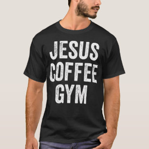 Jesus Kaffee Fitnessstudio Christlicher Workout Kr T-Shirt
