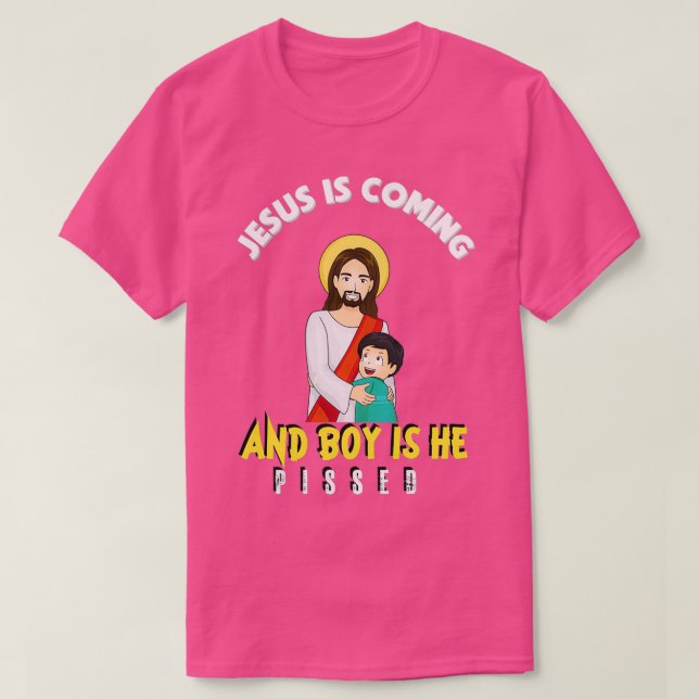 Jesus kommt, und Junge ist, dass er den Funny Reli T-Shirt (Design vorne)