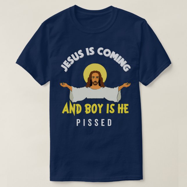 Jesus kommt, und Junge ist, dass er den Funny Reli T-Shirt (Design vorne)