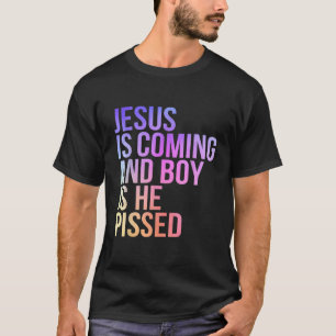 Jesus kommt und Junge ist Er Pissed Funny Christi T-Shirt