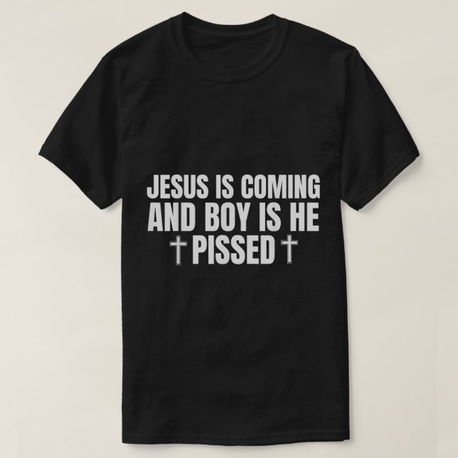 Jesus kommt und Junge ist Er Pissed Shirt Funny C (Design vorne)