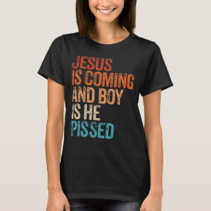 Jesus kommt und Junge ist er pisst Funny Christi T-Shirt
