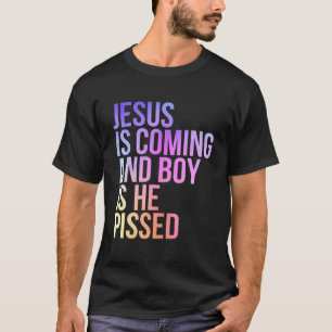 Jesus kommt und Junge ist er pisst Funny Christi T-Shirt